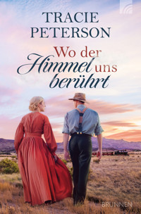 Wo der Himmel uns berührt - Tracie Peterson - ebook