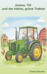 Justus, Till und der kleine, grüne Traktor - Ursula Zebunke - ebook