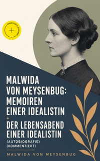 Malwida von Meysenbug: Memoiren einer Idealistin + Der Lebensabend einer Idealistin (Autobiografie) (Kommentiert) - Malwida von Meysenbug - ebook