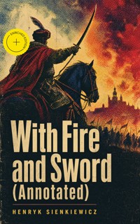 With Fire and Sword (Annotated) - Henryk Sienkiewicz - ebook
