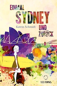 Einmal Sydney und zurück - Katrin  Schmidt - ebook