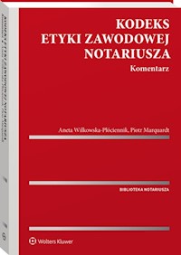 Kodeks etyki zawodowej notariusza.Komentarz - Marquardt Piotr, Wilkowska-Płóciennik Aneta - książka