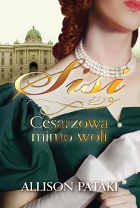 Cesarzowa mimo woli. Cykl Sisi. Tom 1 - Allison Pataki - książka