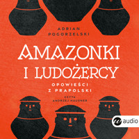 Amazonki i ludożercy - Pogorzelski Adrian - audiobook