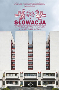 Słowacja. Apacze, kosmos i haluszki - Łukasz Grzesiczak - ebook + audiobook + książka