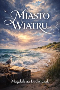 Miasto wiatru - Magdalena Ludwiczak - ebook
