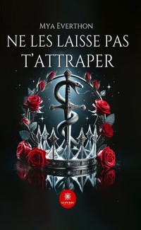 Ne les laisse pas t’attraper - Mya Everthon - ebook