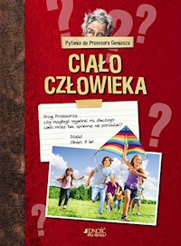 Pytania do Profesora Geniusza Ciało człowieka - zbiorowa praca - książka