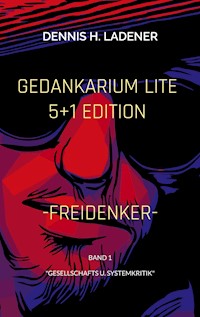 Gedankarium Lite "Gesellschafts u. Systemkritik" - Dennis Hans Ladener - ebook