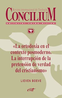 La ortodoxia en el contexto posmoderno. La interrupción de la pretensión de verdad del cristianismo. Concilium 355 (2014) - Lieven Boeve - ebook