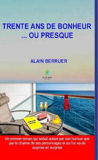 Trente ans de bonheur... ou presque - Alain Berruer - ebook