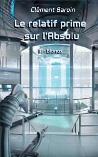 Le relatif prime sur l'Absolu - Clément Baroin - ebook