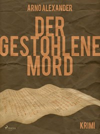 Der gestohlene Mord - Arno Alexander - ebook