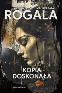 Kopia doskonała - Małgorzata Rogala - ebook + audiobook + książka