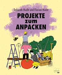 Projekte zum Anpacken - Deborah Hucht - ebook