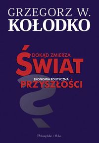 Dokąd zmierza świat - Kołodko Grzegorz W. - książka