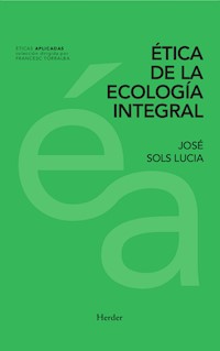 Ética de la ecología integral - José Sols - ebook