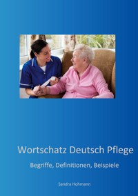 Wortschatz Deutsch Pflege - Hohmann Sandra - ebook
