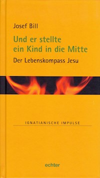 Und er stellte ein Kind in die Mitte - Josef Bill - ebook