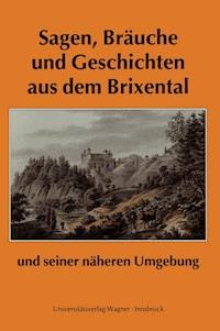 Sagen, Bräuche und Geschichten aus dem Brixental und seiner näheren Umgebung - Franz Traxler - ebook