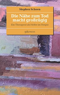Die Nähe zum Tod macht großzügig - Stephen Schoen - ebook
