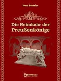Die Heimkehr der Preußenkönige - Hans Bentzien - ebook
