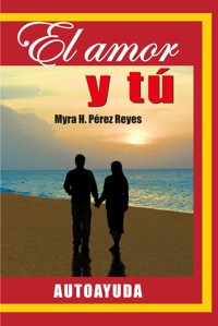 El amor y tú - Myra H. Pérez Reyes - ebook