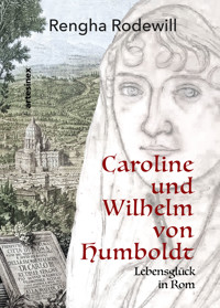 Caroline und Wilhelm von Humboldt - Rengha Rodewill - ebook