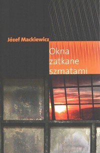 Okna zatkane szmatami - Mackiewicz Józef - ebook + książka