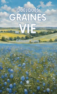 Quelques graines de vie - Edmond Juéry - ebook