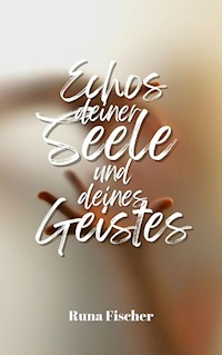Echos deiner Seele und deines Geistes - Runa Fischer - ebook