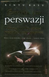 Czarna księga perswazji Używaj NLP, by zdobyć wszystko, czego pragniesz - Basu Rintu - książka