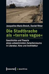 Die Stadtbrache als »terrain vague« - Jacqueline Maria Broich - ebook