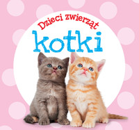 Dzieci zwierząt - kotki - zbiorowa praca - książka