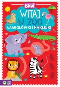 Baw się. Witaj w ZOO. Łamigłówki i naklejki - zbiorowa praca - książka