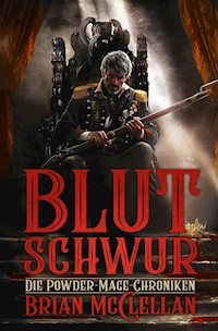 Die Powder-Mage-Chroniken 1: Blutschwur - Brian McClellan - ebook