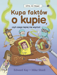 Kupa faktów o kupie, czyli czego lepiej nie wąchać - Edward Kay - książka