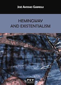 Hemingway and Existentialism - José Antonio Gurpegui Palacios - ebook