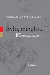 Było minęło... Wspomnienia - Korzeniewski Bohdan - ebook
