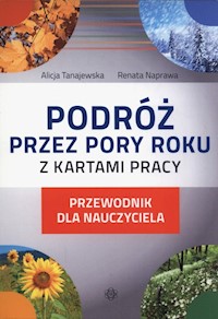 Podróż przez pory roku z kartami pracy - Tanajewska Alicja, Naprawa Renata - książka