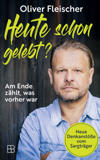 Heute schon gelebt? - Oliver Fleischer - ebook
