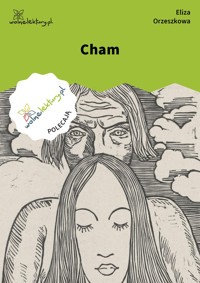 Cham - Eliza Orzeszkowa - ebook + audiobook