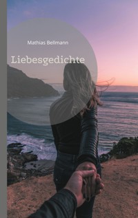 Liebesgedichte - Mathias Bellmann - ebook