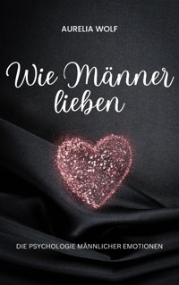 Wie Männer lieben - Aurelia Wolf - ebook