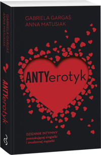 Antyerotyk - Matusiak Anna, Gabriela Gargaś - ebook + audiobook + książka