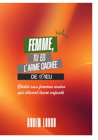 Femme tu es l'arme cachée de dieu - Annita Longo - ebook