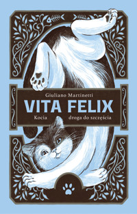 Vita Felix. Kocia droga do szczęścia - Giuliano Martinetti - ebook + audiobook + książka