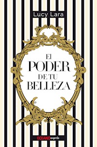 El poder de tu belleza - Lucy Lara - ebook
