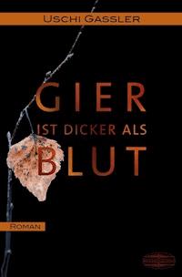 Gier ist dicker als Blut - Uschi Gassler - ebook