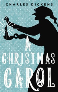 A Christmas Carol. In Prose. Being a Ghost Story of Christmas - Чарльз Диккенс - ebook